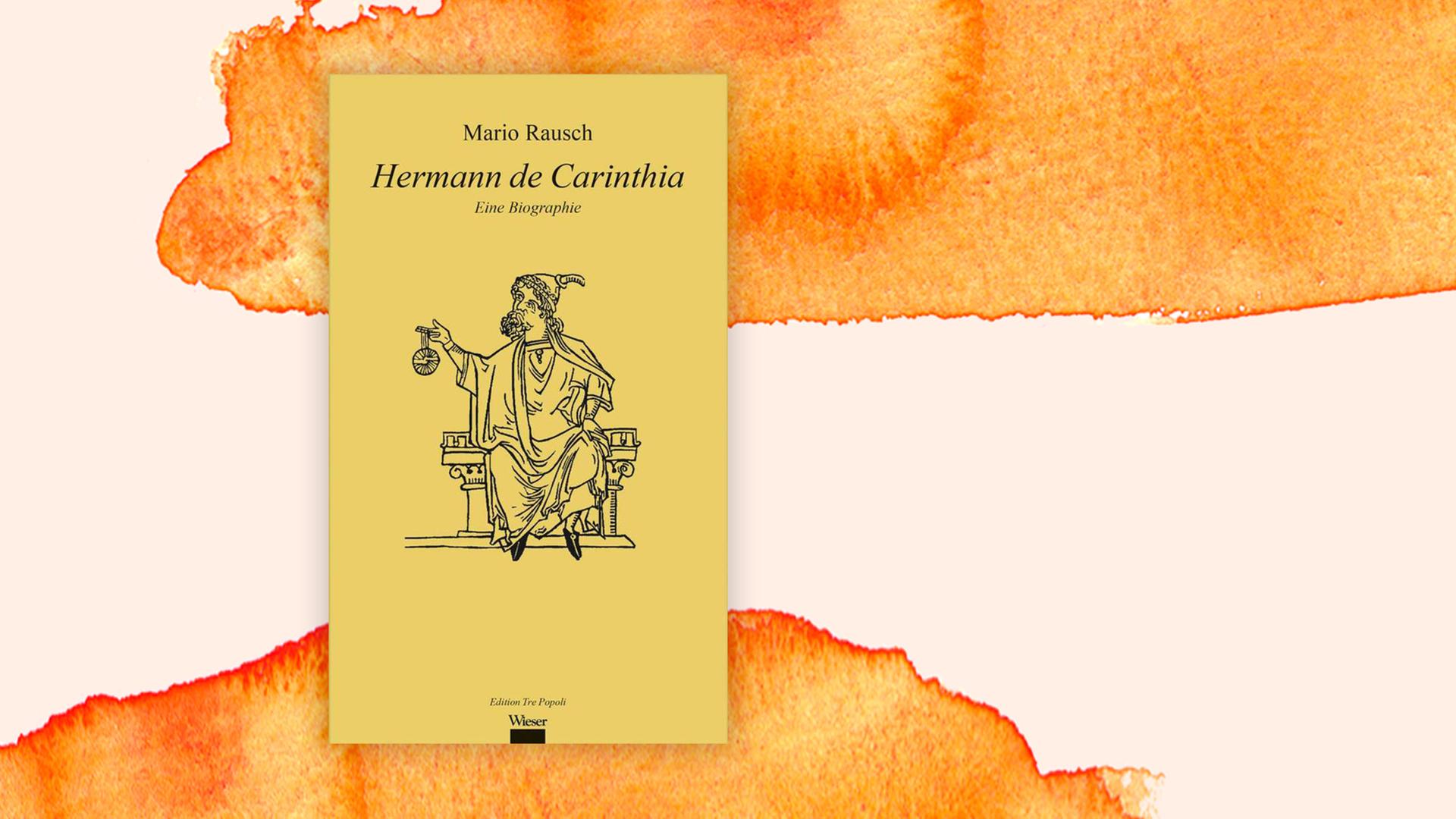 Buchcover Mario Rausch: "Hermann de Carinthia. Eine Biografie" Buchcover Mario Rausch: "Hermann de Carinthia. Eine Biografie"
