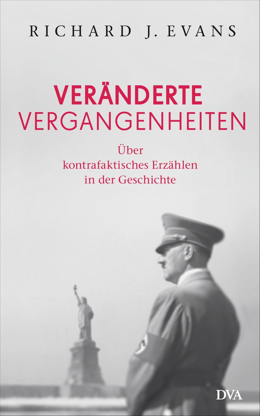 Buchcover: "Veränderte Vergangenheiten" von Richard J. Evans Buchcover: "Veränderte Vergangenheiten" von Richard J. Evans