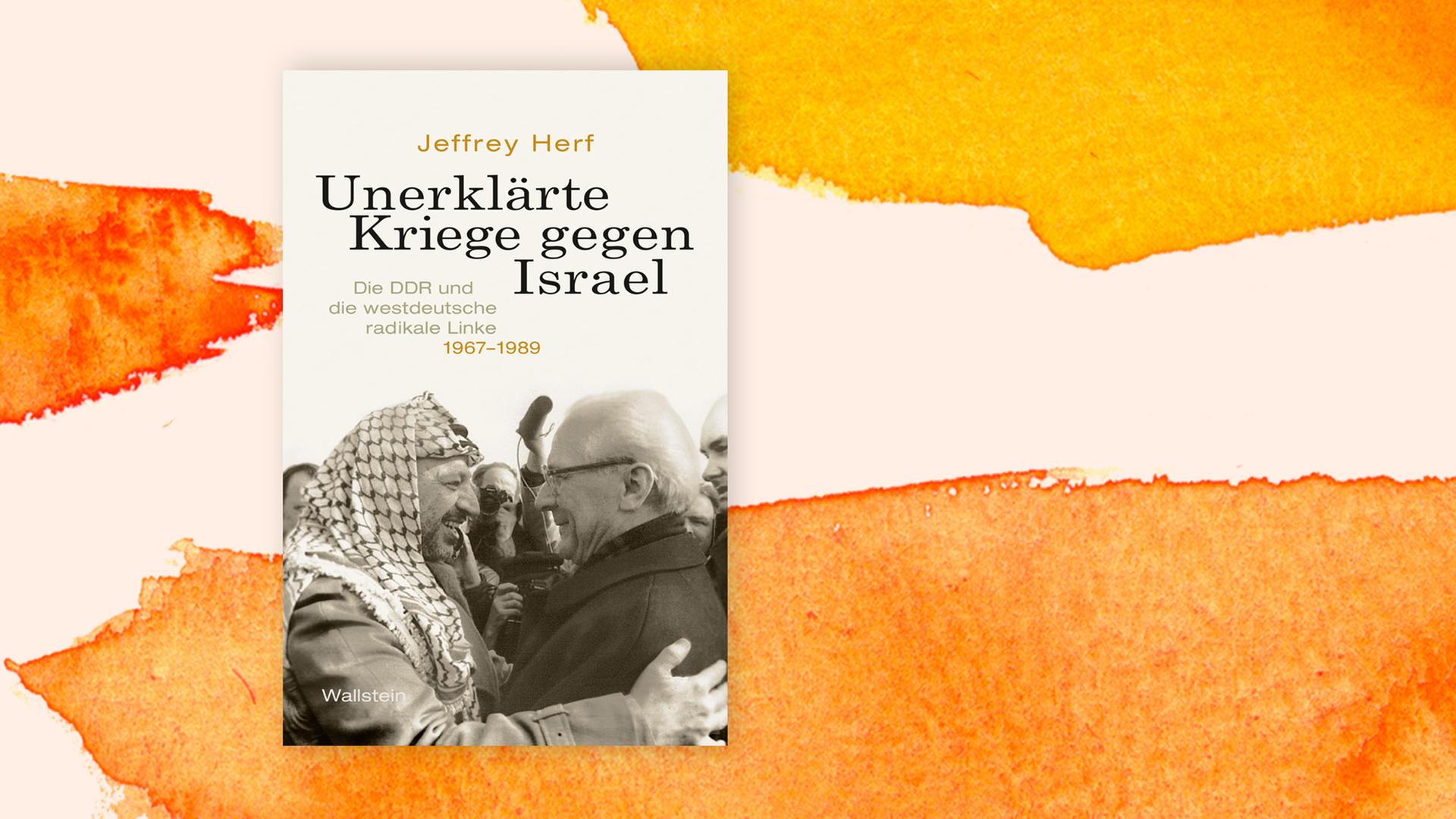 Buchcover von Jeffrey Herf "Unerklärte Kriege gegen Israel". Buchcover von Jeffrey Herf "Unerklärte Kriege gegen Israel".