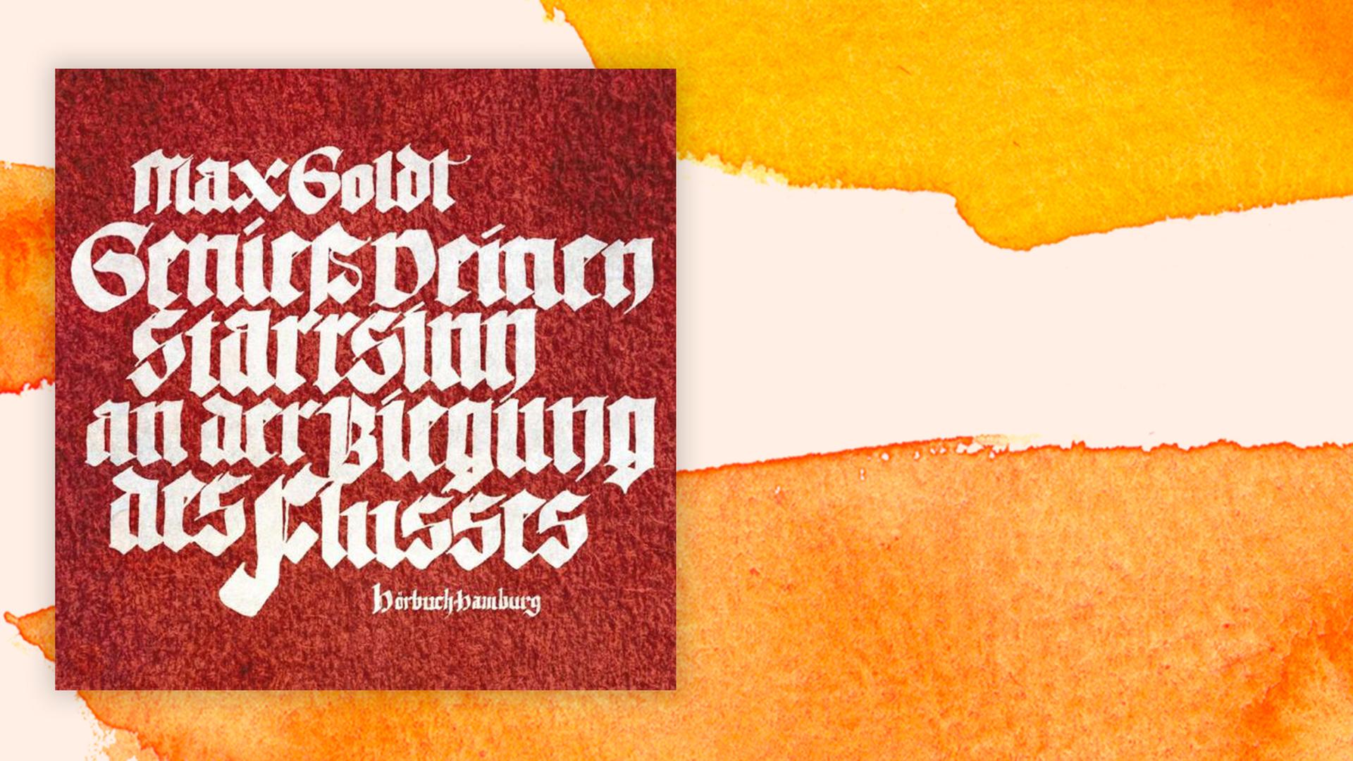 Cover Hörbuch Max Goldt: „Genieß deinen Starrsinn an der Biegung des Flusses“ Cover Hörbuch Max Goldt: „Genieß deinen Starrsinn an der Biegung des Flusses“