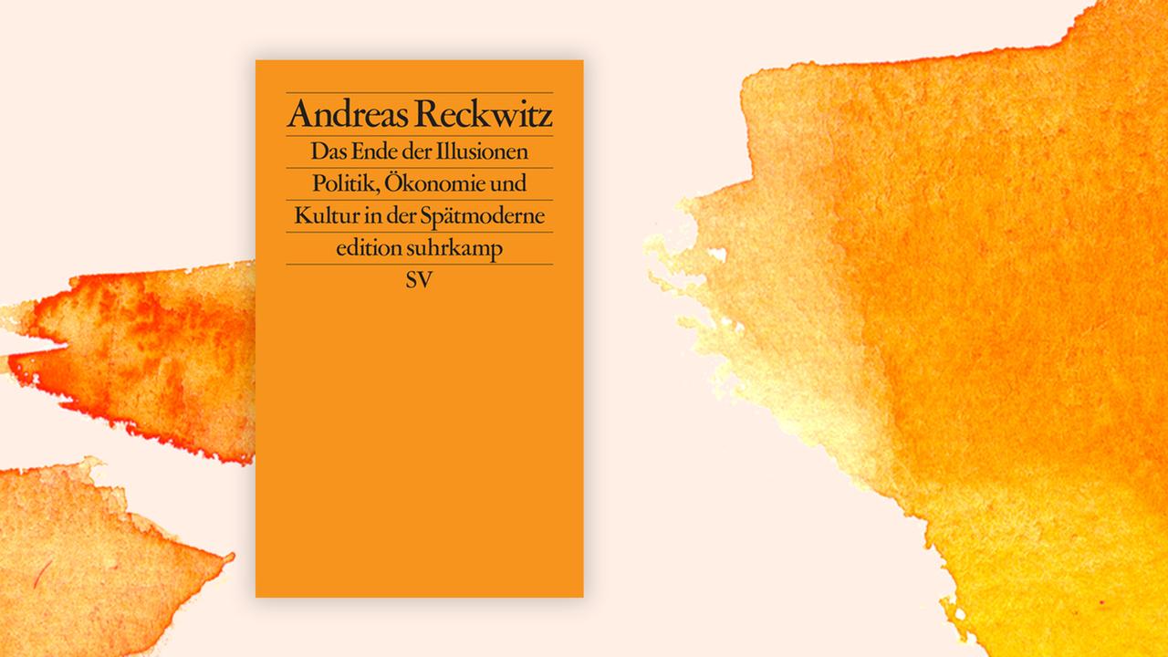 Buchcover zu "Das Ende der Illusionen" von Andreas Reckwitz.