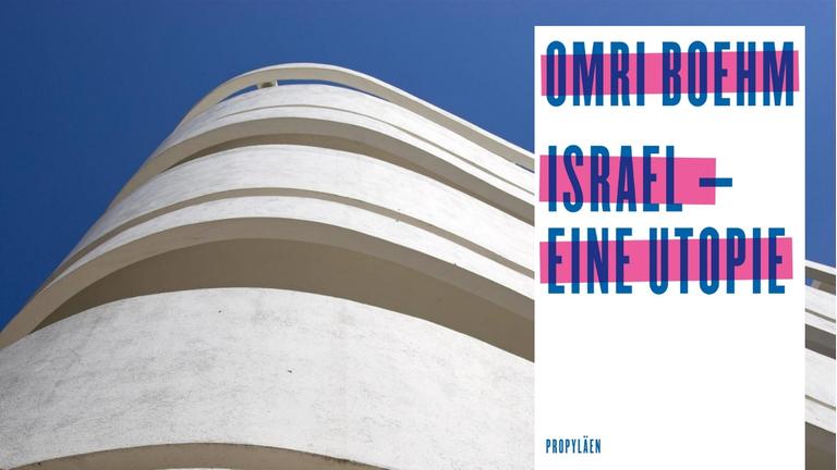 rechts das Buchcover "Omri Boehm: Israel - Eine Utopie. Propyläen"; links: Bauhaus-Architektur in Tel Aviv rechts das Buchcover "Omri Boehm: Israel - Eine Utopie. Propyläen"; links: Bauhaus-Architektur in Tel Aviv