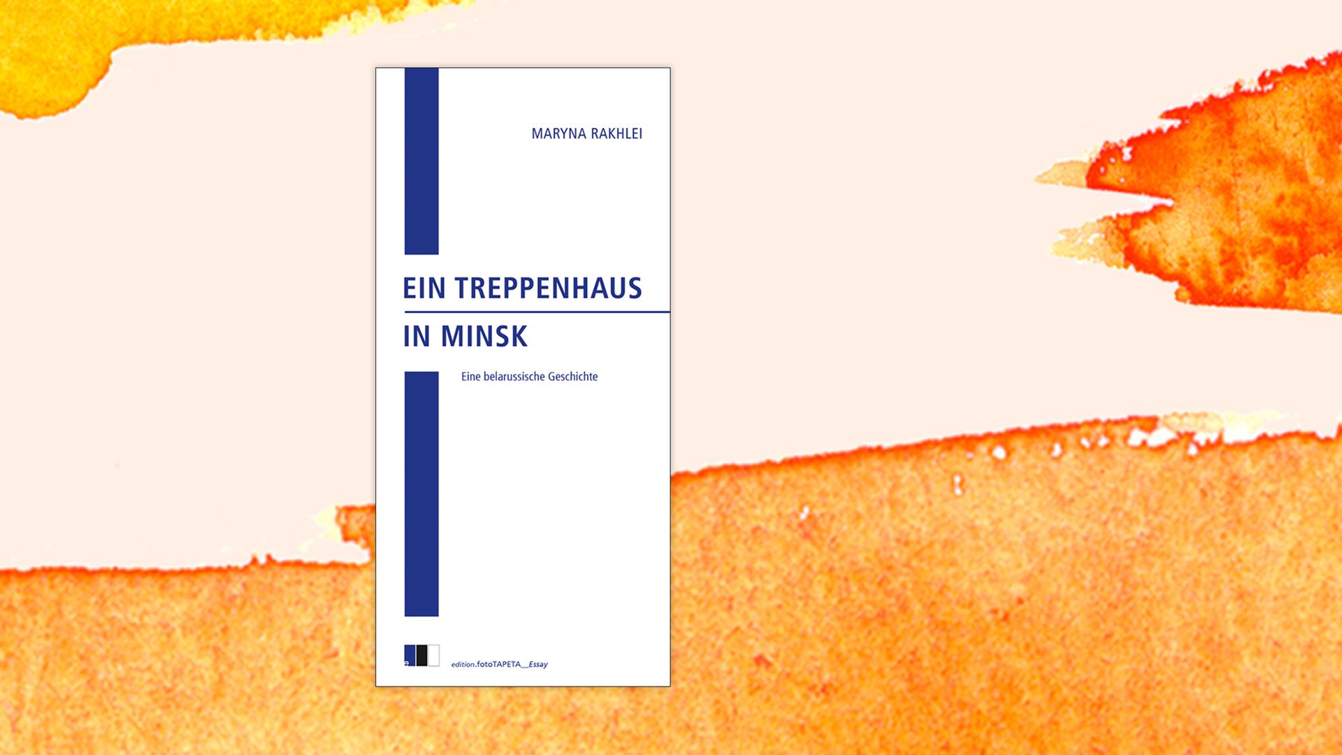 Buchcover zu Maryna Rakhleis "Ein Treppenhaus in Minsk" Buchcover zu Maryna Rakhleis "Ein Treppenhaus in Minsk"