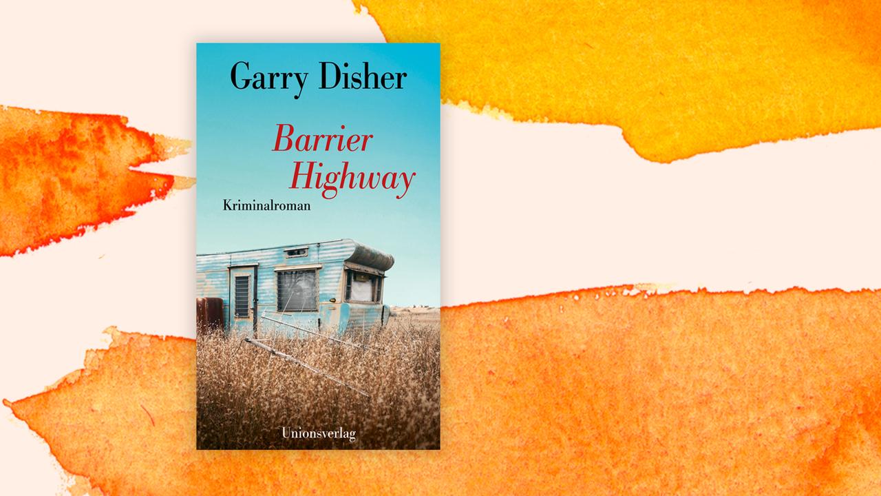 Das Cover des Buches von Garry Disher, "Barrier Highway", auf orange-weißem Grund.