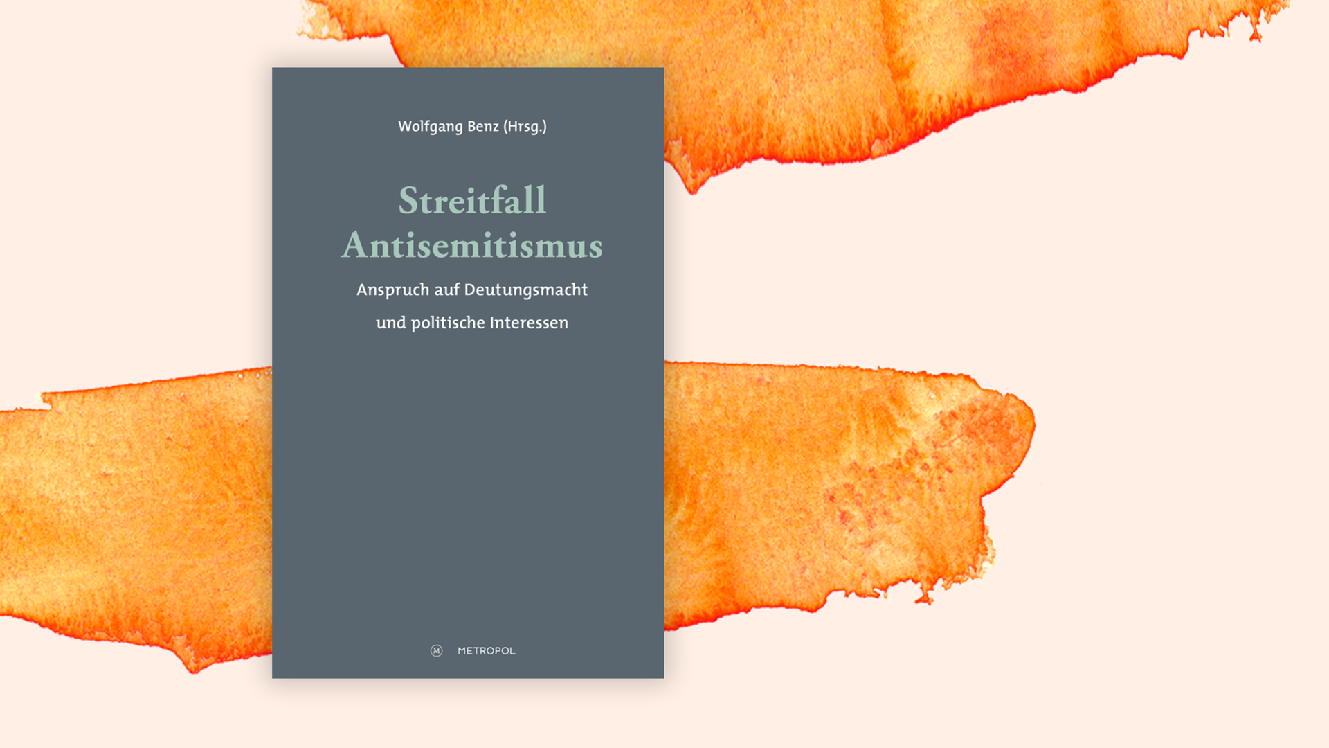 Cover von Wolfgang Benz (Hrsg.) "Streitfall Antisemitismus" vor Aquarell-Hintergrund Cover von Wolfgang Benz (Hrsg.) "Streitfall Antisemitismus" vor Aquarell-Hintergrund