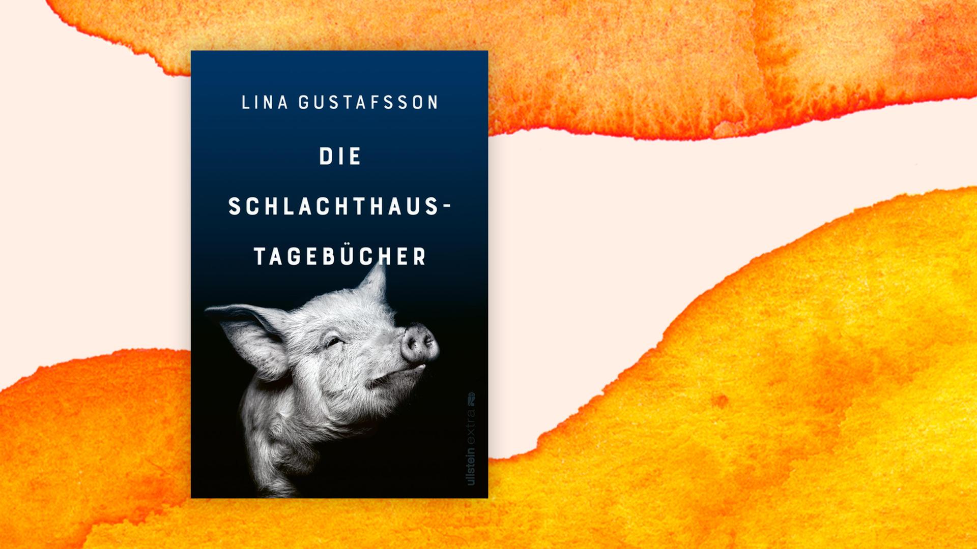 Buchcover: "Die Schlachthaus-Tagebücher" von Lina Gustafsson Buchcover: "Die Schlachthaus-Tagebücher" von Lina Gustafsson