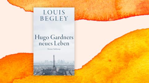 Das Cover von Louis Begleys „Hugo Gardners neues Leben” vor deutschlandfunk Kultur Hintergrund.