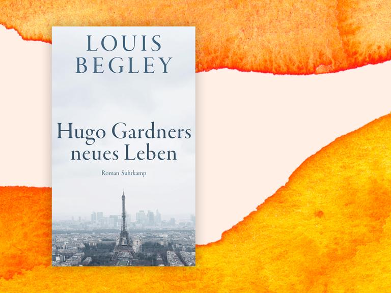 Das Cover von Louis Begleys „Hugo Gardners neues Leben” vor deutschlandfunk Kultur Hintergrund.
