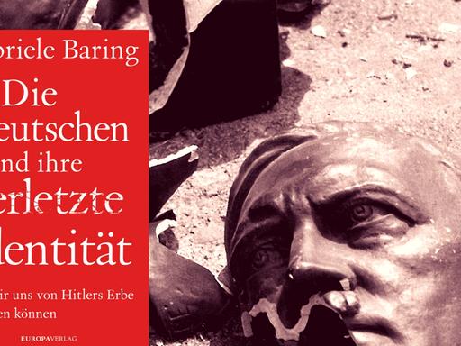 Gabriele Baring: "Die Deutschen und ihre verletzte Identität. Wie wir uns von Hitlers Erbe befreien können"