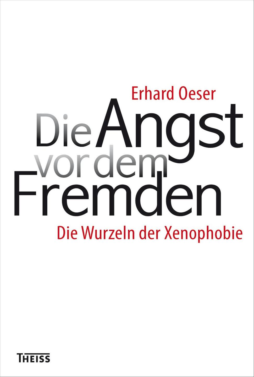 Erhard Oeser: "Die Angst vor dem Fremden" Erhard Oeser: "Die Angst vor dem Fremden"