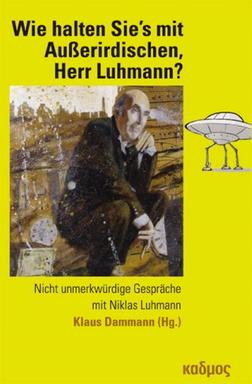 Cover: "Wie halten Sie's mit Außerirdischen, Herr Luhmann?" von Klaus Dammann (Hg.) Cover: "Wie halten Sie's mit Außerirdischen, Herr Luhmann?" von Klaus Dammann (Hg.)