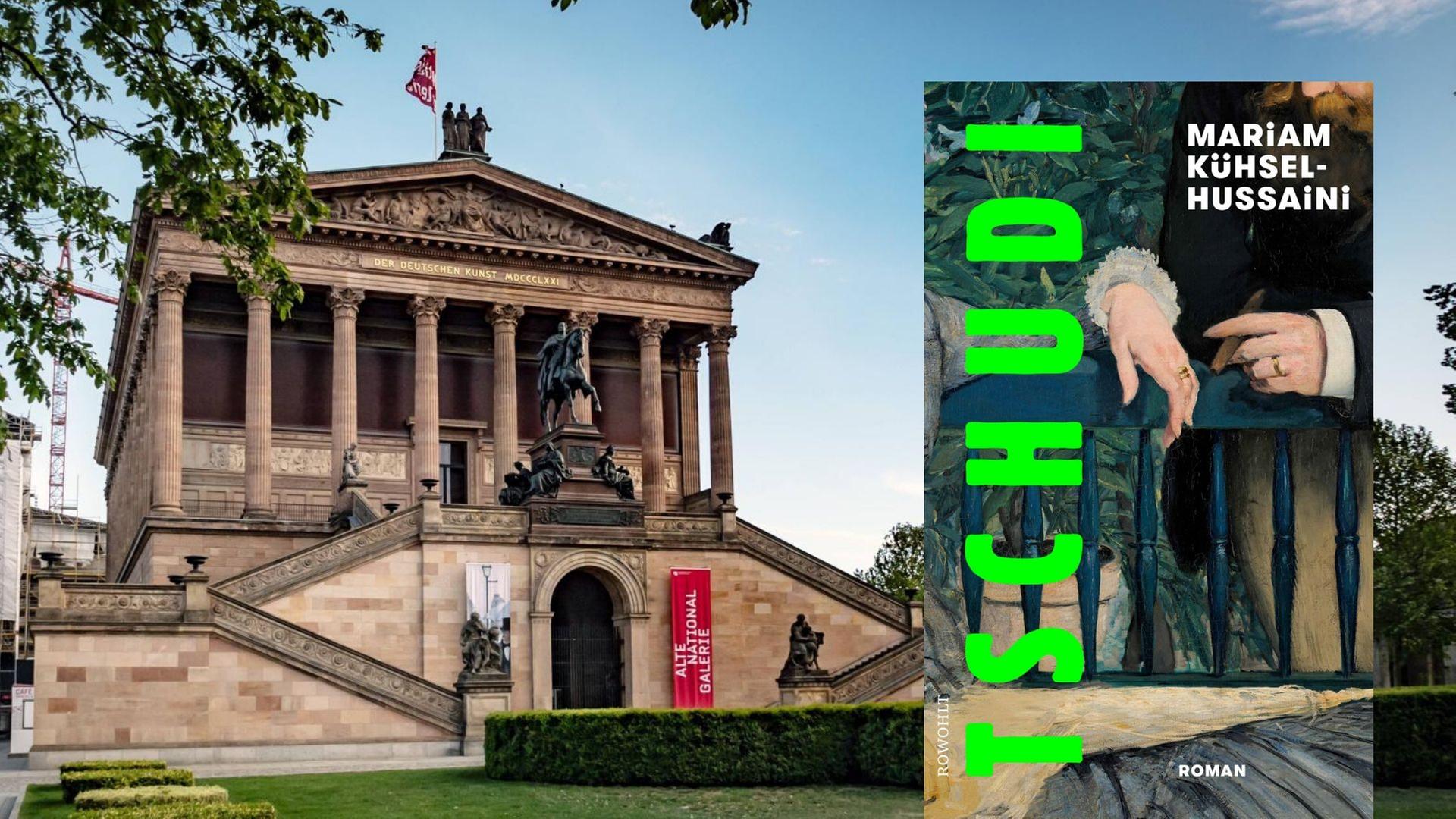Buchcover: Mariam Kühsel Hussaini: „Tschudi“, im Hintergrund: die alte Nationalgalerie in Berlin Buchcover: Mariam Kühsel Hussaini: „Tschudi“, im Hintergrund: die alte Nationalgalerie in Berlin