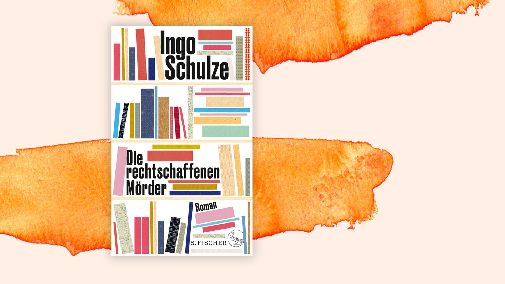Das Bild zeigt das Cover des neuen Buchs von Ingo Schulze. Es heißt "Die rechtschaffenen Mörder".