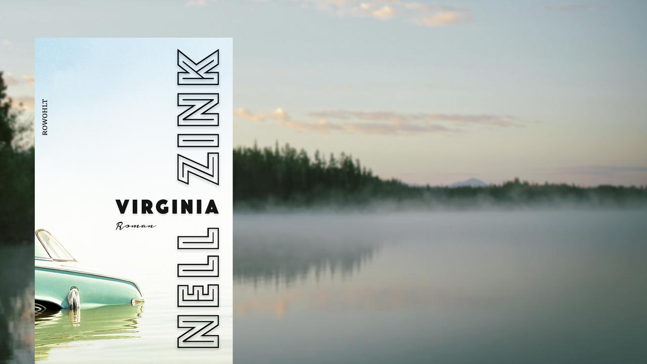 Cover von Nell Zinks Roman "Virginia". Im Hintergrund ist ein See zu sehen. Cover von Nell Zinks Roman "Virginia". Im Hintergrund ist ein See zu sehen.
