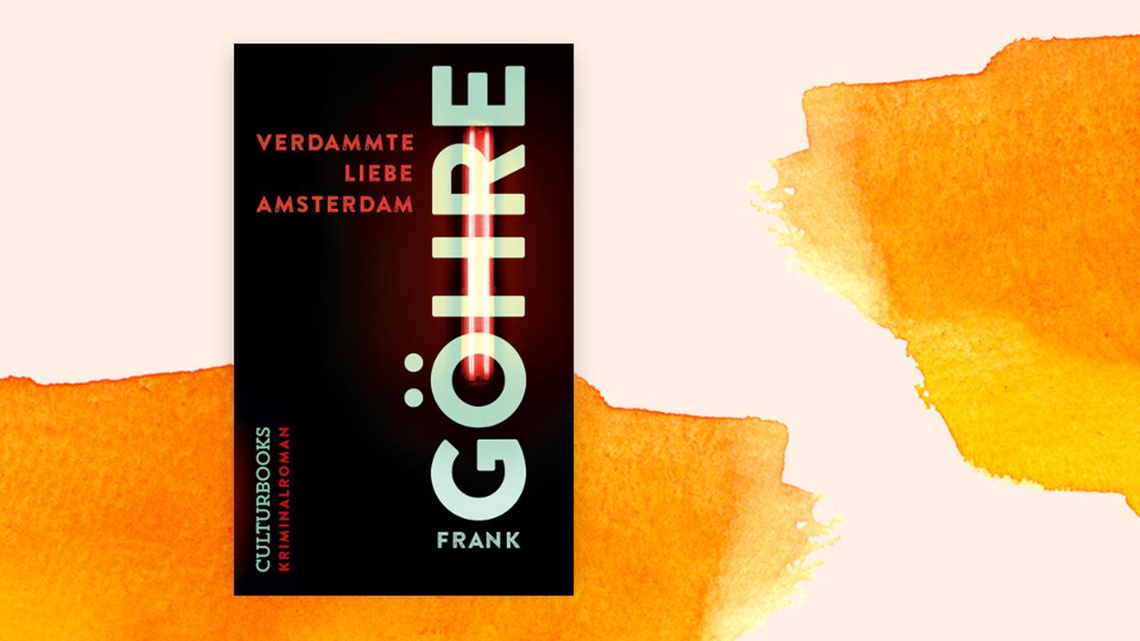 Zu sehen ist das Cover von "Verdammte Liebe Amsterdam" von Frank Göhre.