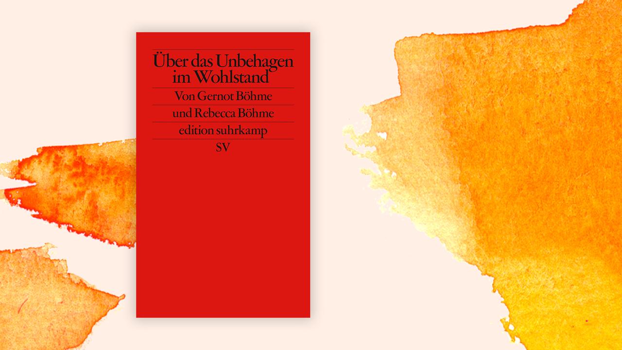 Buchcover: "Über das Unbehagen im Wohlstand" von Gernot Böhme und Rebecca Böhme