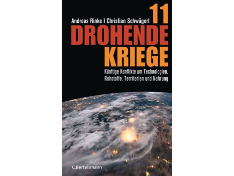 Andreas Rinke, Christian Schwägerl: "11 drohende Kriege" Andreas Rinke, Christian Schwägerl: "11 drohende Kriege"