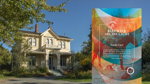 Buchcover: Emily Carr: „Klee Wyck – Die, die lacht. Reportagen“, im Hintergrund das Haus, in dem Emily Carr aufwuchs