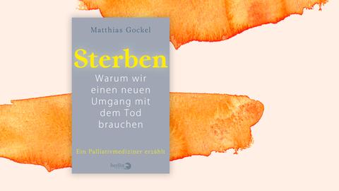 Buchcover von "Sterben. Warum wir einen neuen Umgang mit dem Tod brauchen" von Matthias Gockel