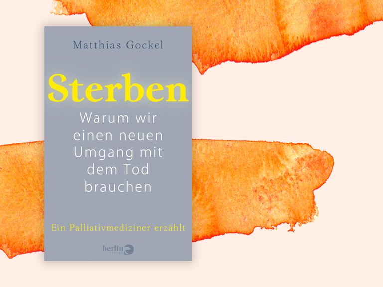 Buchcover von "Sterben. Warum wir einen neuen Umgang mit dem Tod brauchen" von Matthias Gockel