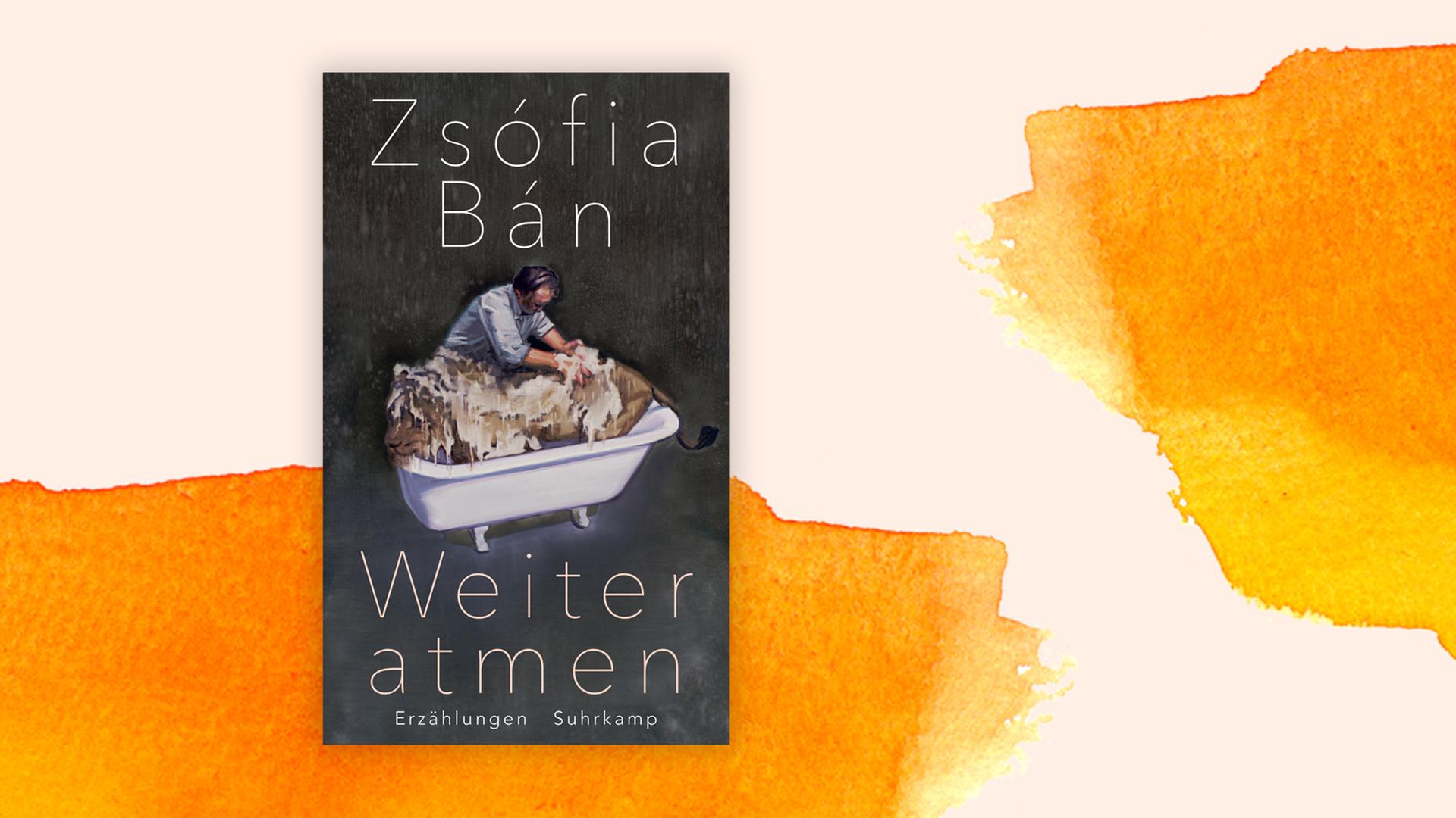 Das Cover von Zsófia Báns "Weiter atmen" auf orangefarbenem Hintergrund. Das Cover von Zsófia Báns "Weiter atmen" auf orangefarbenem Hintergrund.