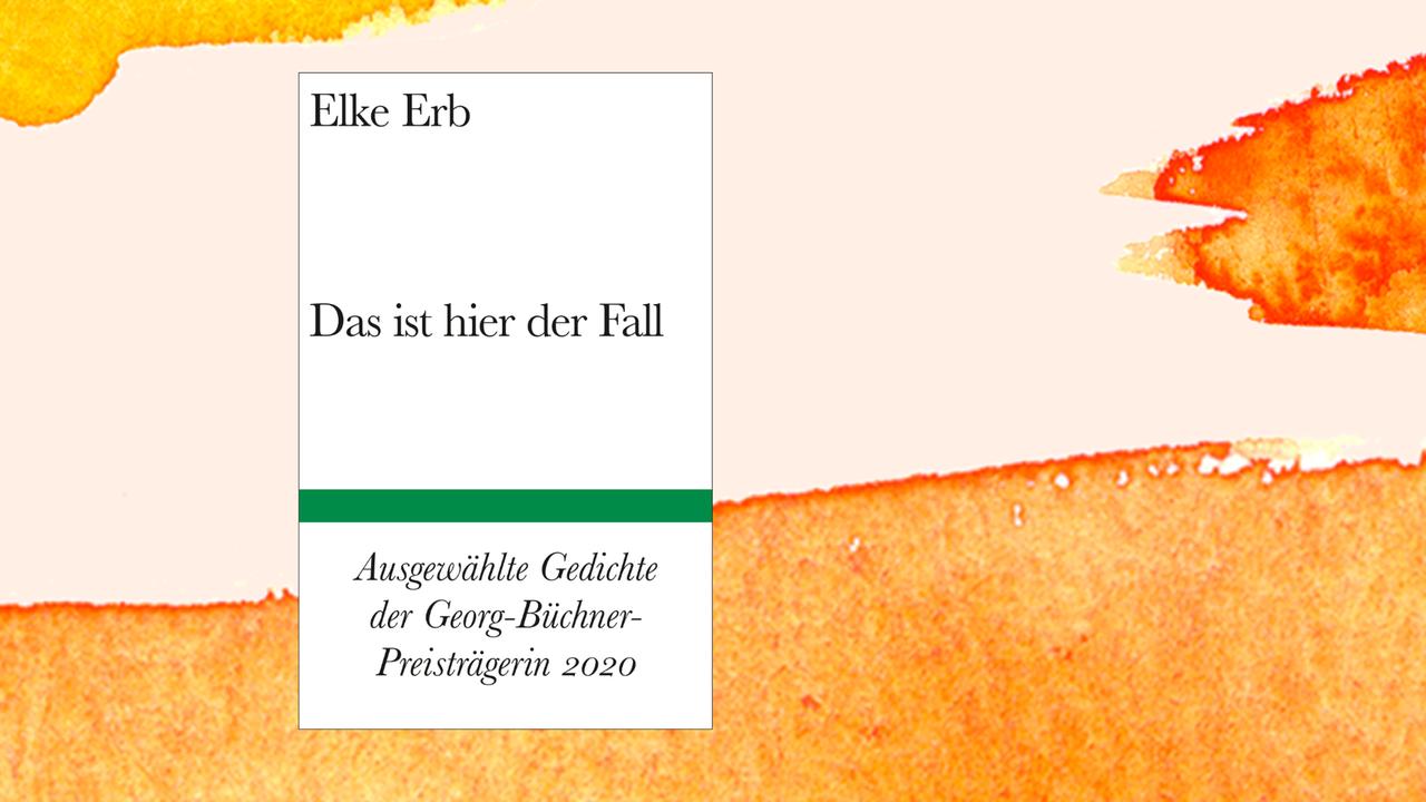 Das Cover von „Elke Erb. Das ist hier der Fall. Ausgewählte Gedichte.“ Das Cover von „Elke Erb. Das ist hier der Fall. Ausgewählte Gedichte.“