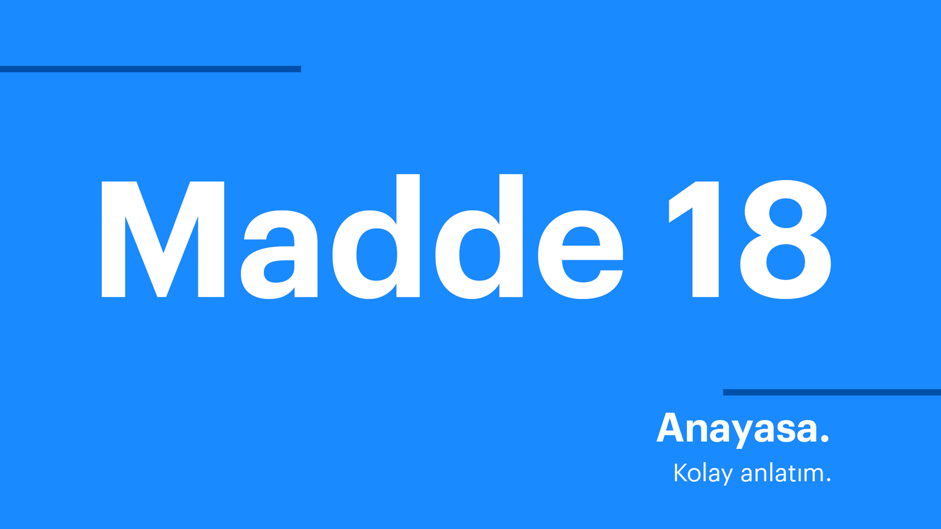 Anayasa. Kolay anlatım. Madde 18. Anayasa. Kolay anlatım. Madde 18.