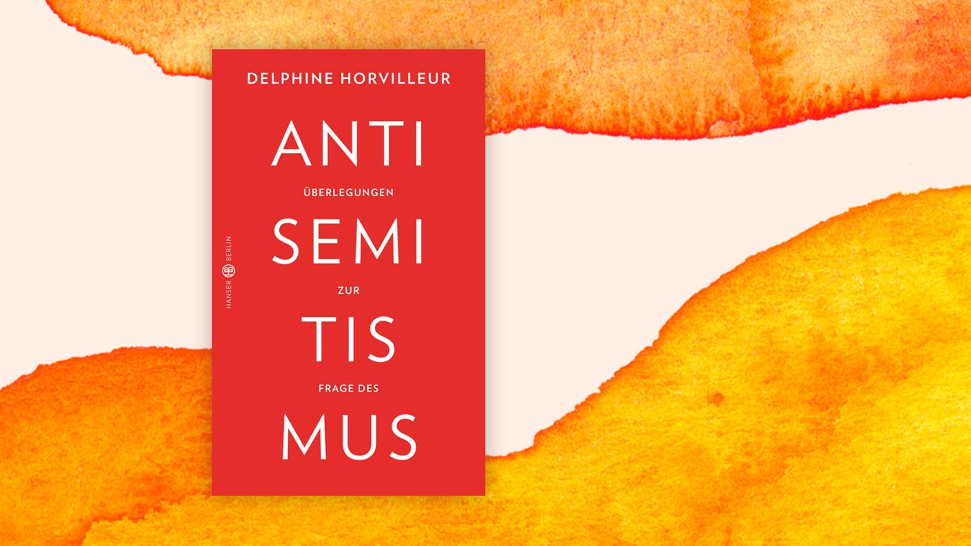 Coverabbildung des Buchs "Überlegungen zur Frage des Antisemitismus" von Delphine Horvilleur.