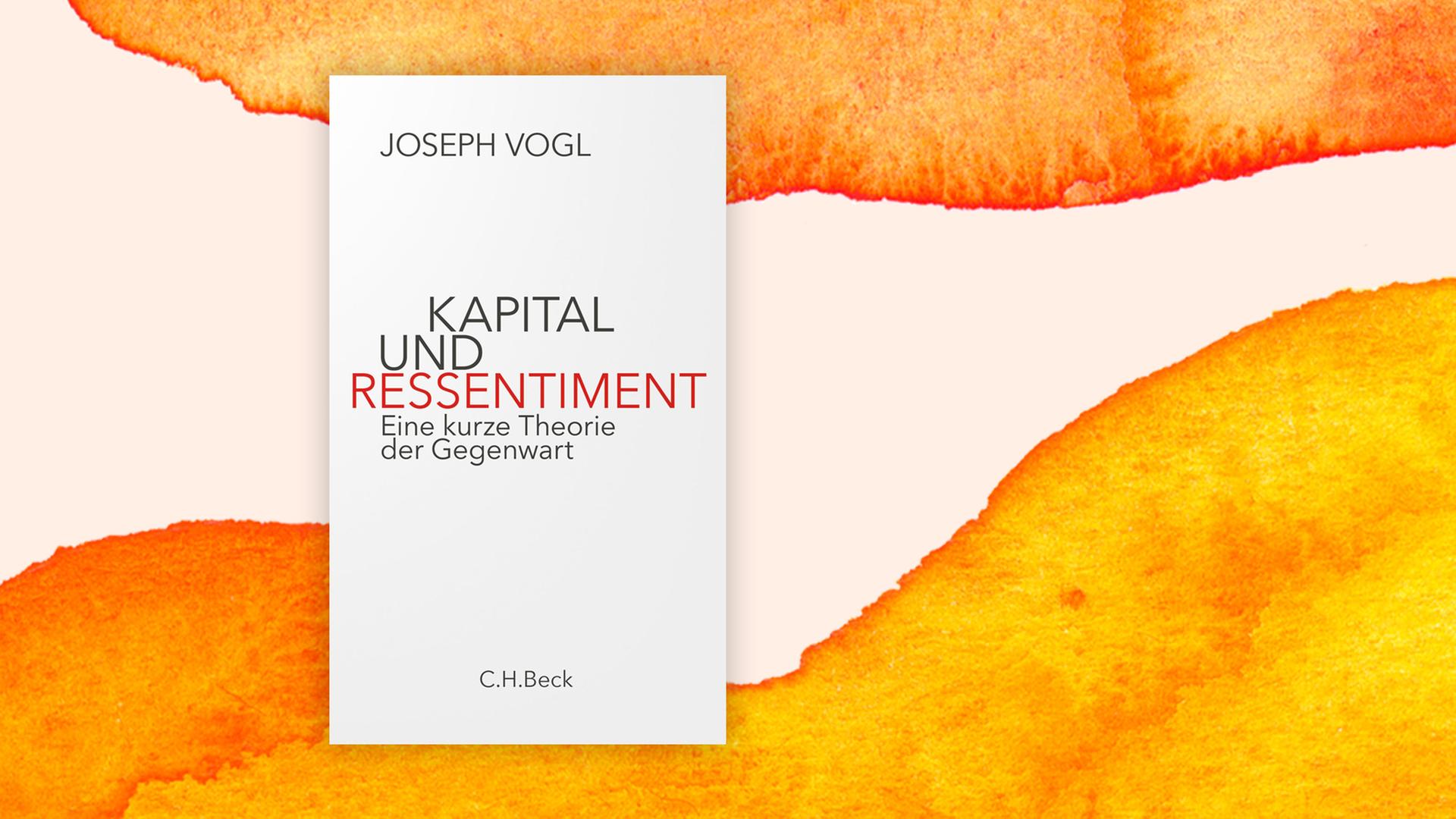 Buchcover: "Kapital und Ressentiment. Eine kurze Theorie der Gegenwart"von Joseph Vogl Buchcover: "Kapital und Ressentiment. Eine kurze Theorie der Gegenwart"von Joseph Vogl