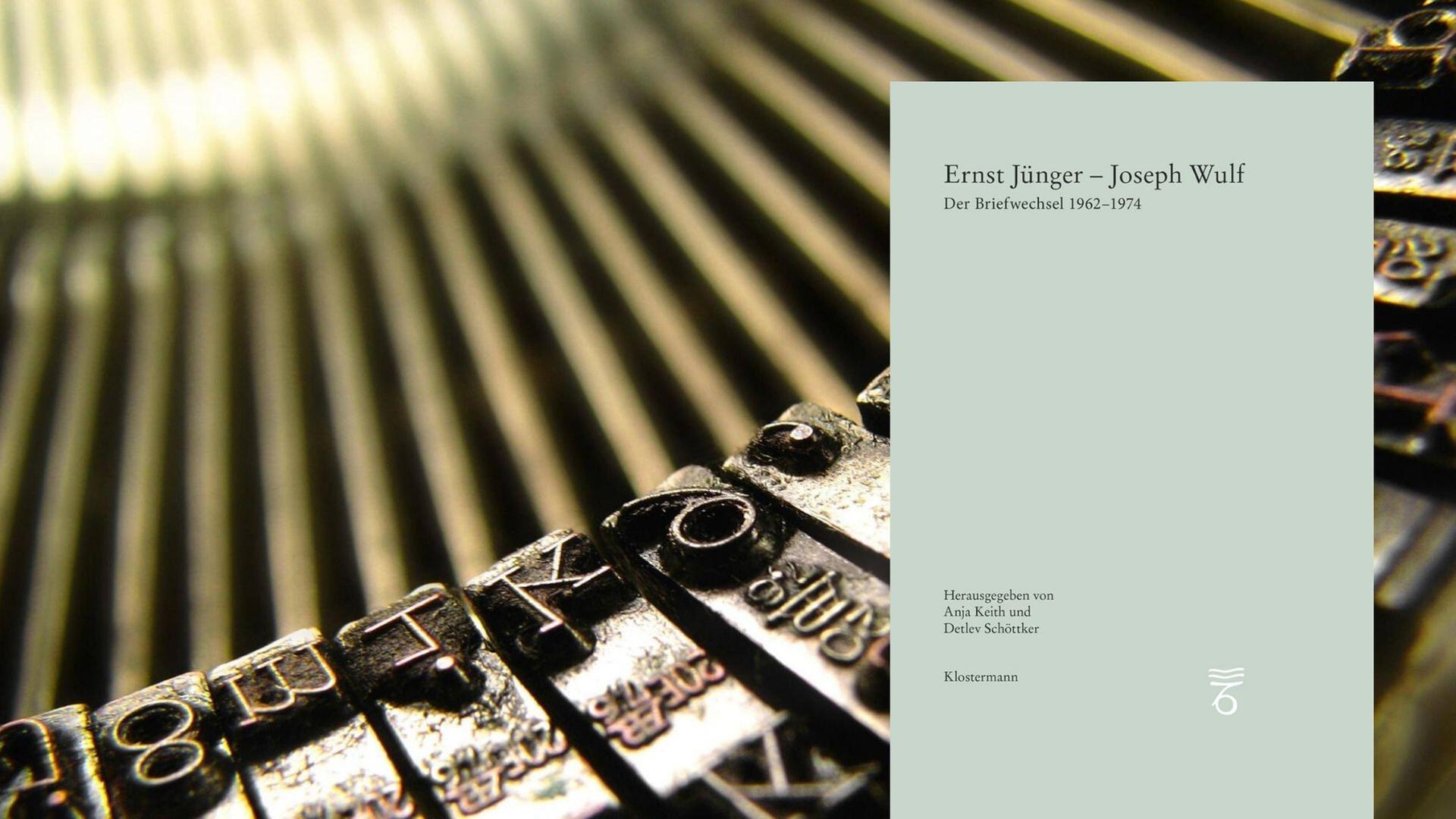 Buchcover: „Ernst Jünger – Joseph Wulf. Der Briefwechsel 1962 – 1974“, herausgegeben von Anja Keith und Detlev Schöttker Buchcover: „Ernst Jünger – Joseph Wulf. Der Briefwechsel 1962 – 1974“, herausgegeben von Anja Keith und Detlev Schöttker