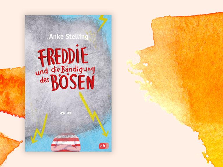 Das Bild zeigt das Cover des neuen Buchs von Anke Stelling. Es heißt "Freddie und die Bändigung des Bösen".