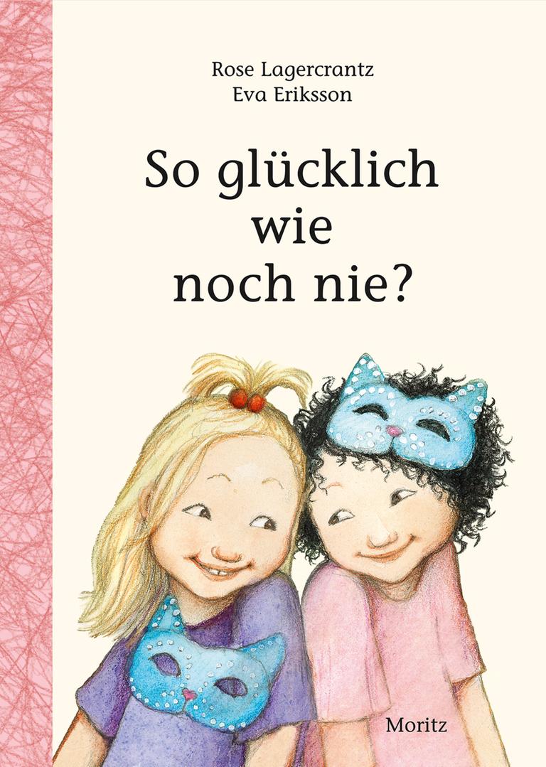 Rose Lagercrantz und Eva Eriksson (Illustration): "So glücklich wie noch nie?"