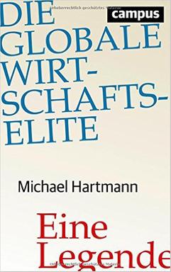 Cover: Michael Hartmann "Die Globale Wirtschaftselite: eine Legende" Cover: Michael Hartmann "Die Globale Wirtschaftselite: eine Legende"