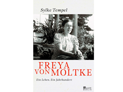 Sylke Tempel: Freya von Moltke. Ein Leben, ein Jahrhundert Sylke Tempel: Freya von Moltke. Ein Leben, ein Jahrhundert