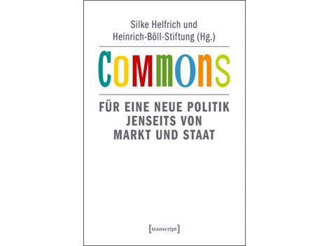 Buchcover "Commons" von Silke Helfrich und Heinrich-Böll-Stiftung Buchcover "Commons" von Silke Helfrich und Heinrich-Böll-Stiftung