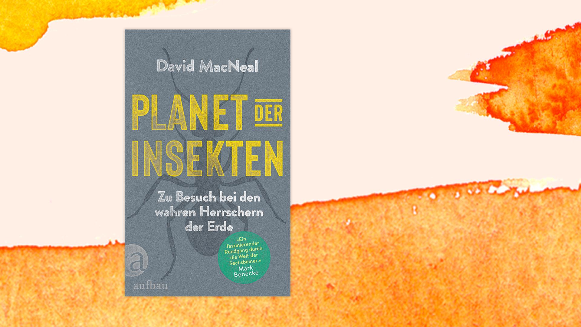 Buchcover zu David MacNeals "Planet der Insekten - Zu Besuch bei den wahren Herrschern der Erde". Buchcover zu David MacNeals "Planet der Insekten - Zu Besuch bei den wahren Herrschern der Erde".