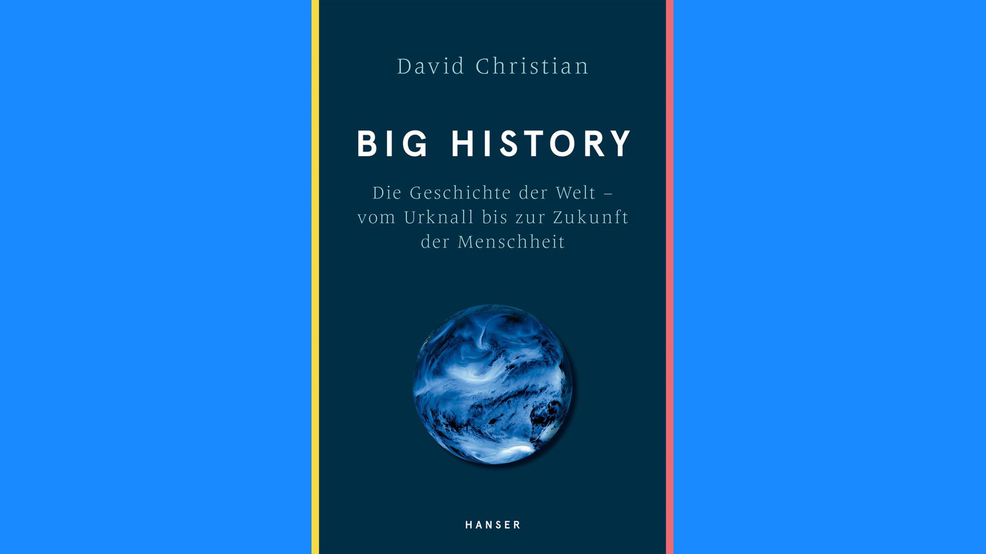 Buchcover "Die Geschichte der Welt - vom Urknall bis zur Zukunft der Menschheit" Buchcover "Die Geschichte der Welt - vom Urknall bis zur Zukunft der Menschheit"