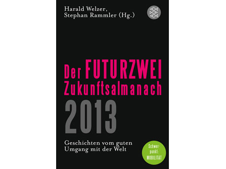 Cover: "Harald Welzer, Stephan Rammler: Der Futurzwei-Zukunftsalmanach 2013" Cover: "Harald Welzer, Stephan Rammler: Der Futurzwei-Zukunftsalmanach 2013"