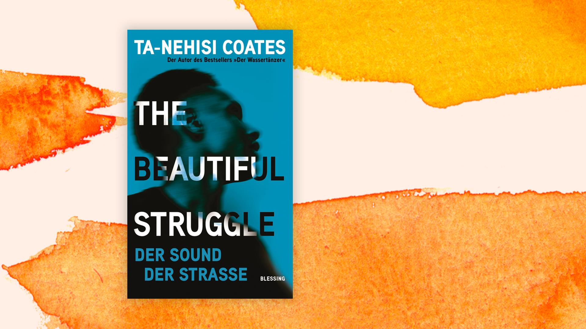Ta-Nehisi Coates: The Beautiful Struggle. Der Sound der Straße, Buchcover Ta-Nehisi Coates: The Beautiful Struggle. Der Sound der Straße, Buchcover