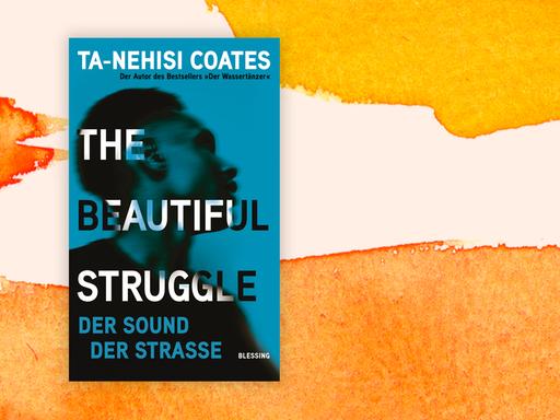 Ta-Nehisi Coates: The Beautiful Struggle. Der Sound der Straße, Buchcover