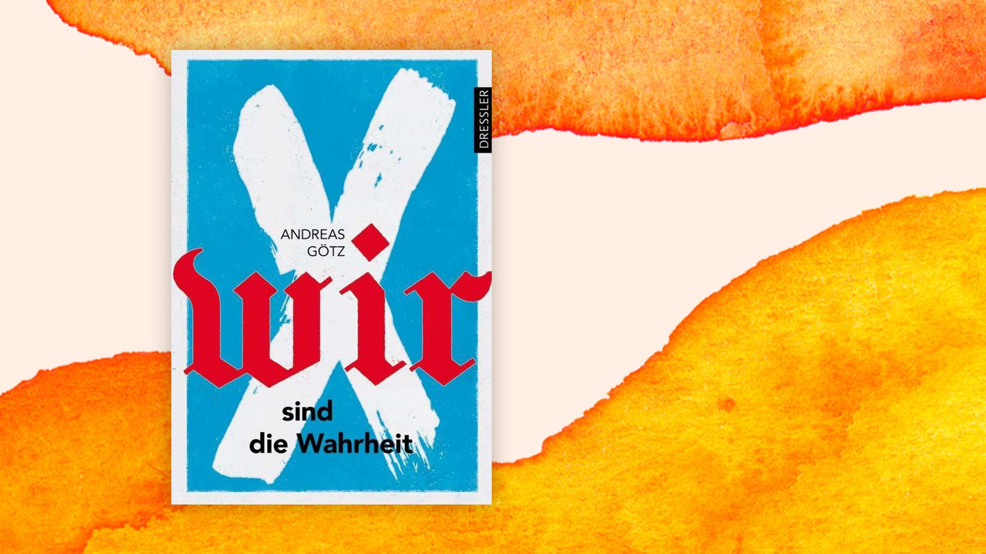 "Wir sind die Wahrheit" von Andreas Götz. Auf einem hellblauen Grund steht ein weißes X, drauf in Frakturschrift das Wort "wir". "Wir sind die Wahrheit" von Andreas Götz. Auf einem hellblauen Grund steht ein weißes X, drauf in Frakturschrift das Wort "wir".