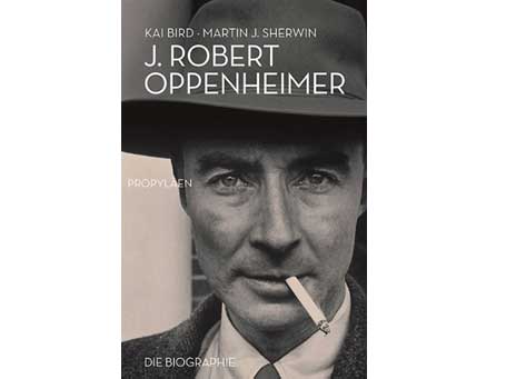 Cover: "Kai Bird / Martin J. Sherwin: J.Robert Oppenheimer" Cover: "Kai Bird / Martin J. Sherwin: J.Robert Oppenheimer"