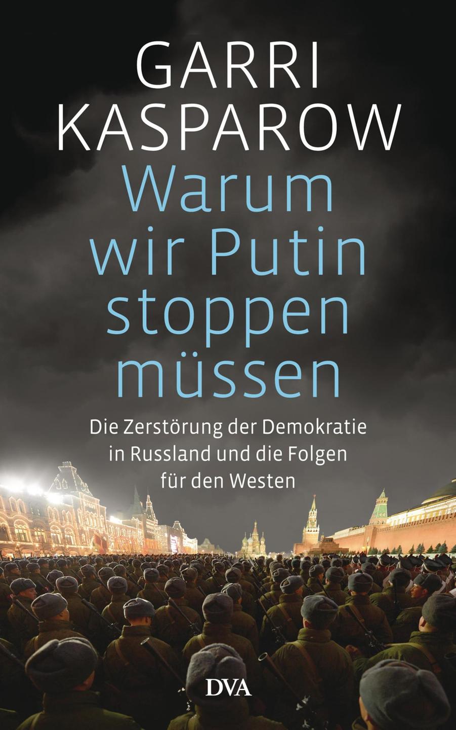 Buchcover "Warum wir Putin stoppen müssen. Die Zerstörung der Demokratie in Russland" von Garri Kasparow