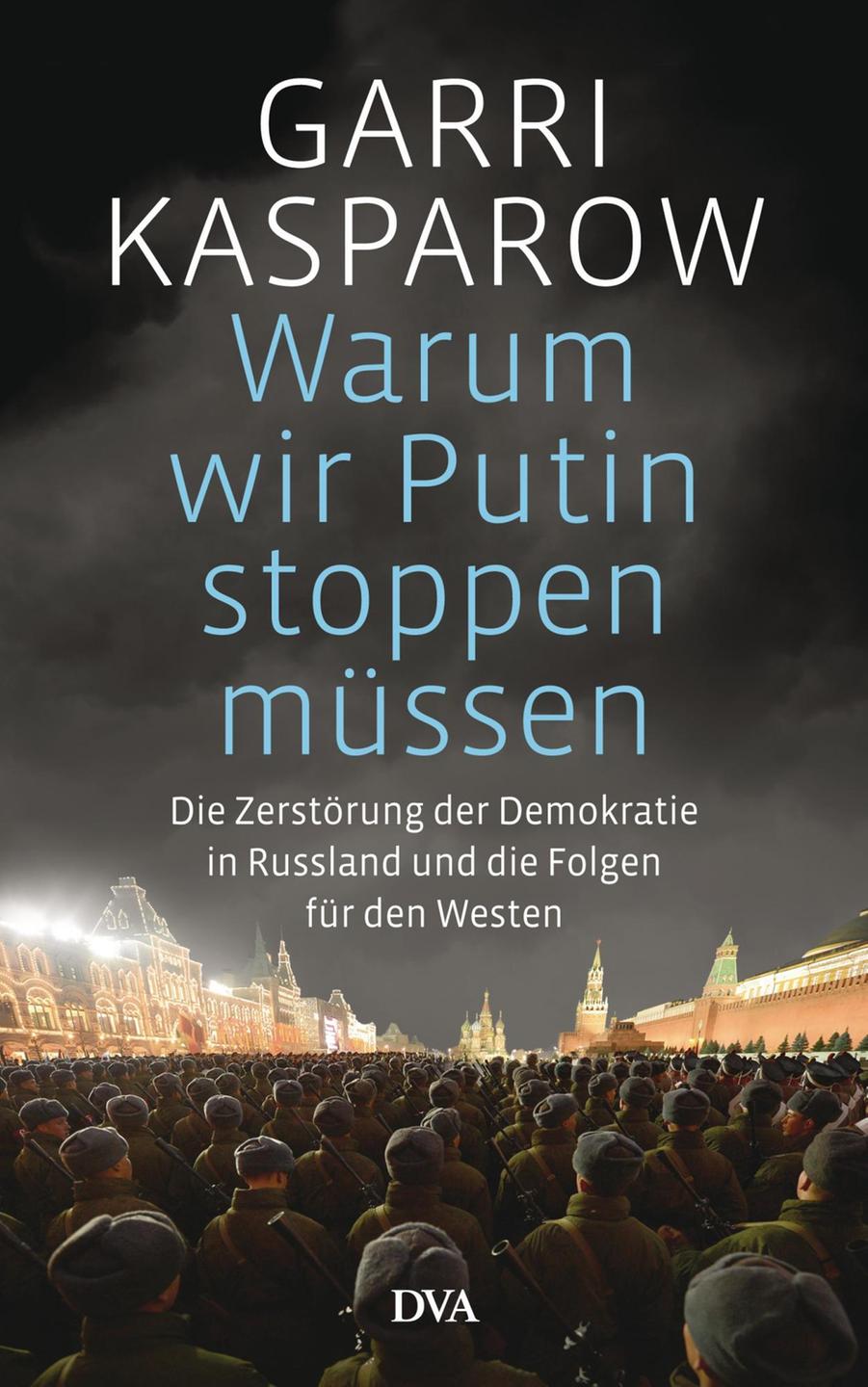 Buchcover "Warum wir Putin stoppen müssen. Die Zerstörung der Demokratie in Russland" von Garri Kasparow Buchcover "Warum wir Putin stoppen müssen. Die Zerstörung der Demokratie in Russland" von Garri Kasparow