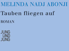 Melinda Nadj Abonji: "Tauben fliegen auf" Melinda Nadj Abonji: "Tauben fliegen auf"