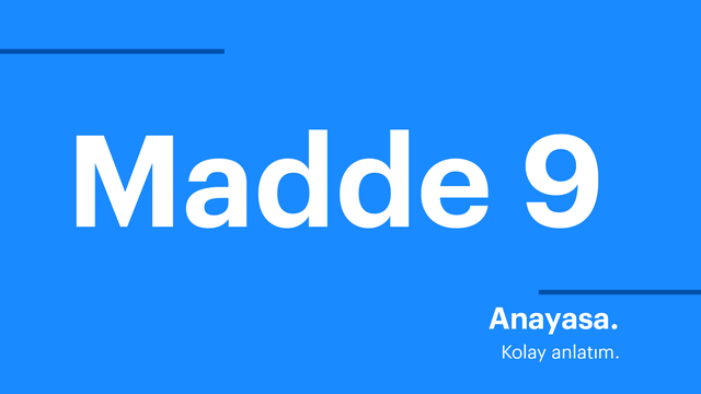 Anayasa. Kolay anlatım. Madde 9.