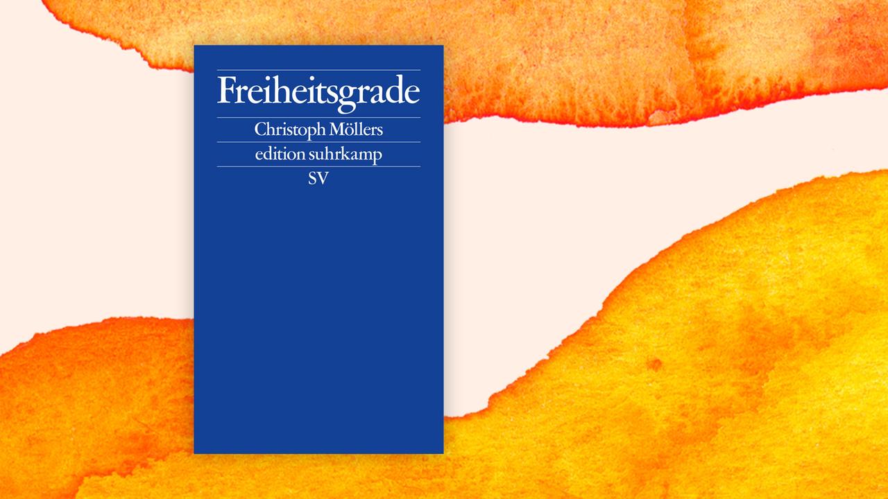 Coverabbildung Christoph Möllers: "Freiheitsgrade" Coverabbildung Christoph Möllers: "Freiheitsgrade"