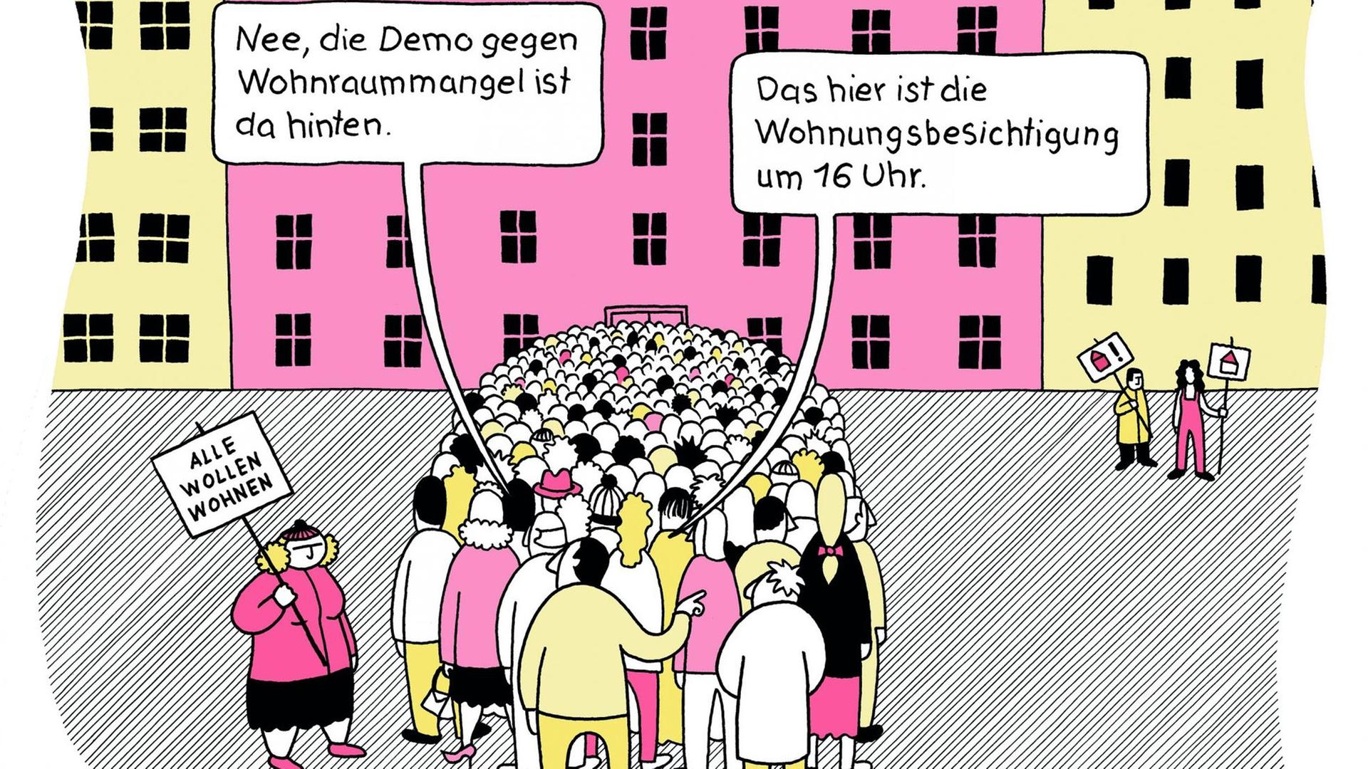 Eine große Menschenmenge steht vor dem Eingang eines Hauses. Eine Frau mit einem Schild mit der Aufschrift "Alle wollen wohnen" spricht mit einem der Menschen. Der weist von der Menge weg auf zwei einsam mit Transparenten abseits stehende Leute und sagt: "Nee, die Demo gegen Wohnraummangel ist da hinten. Das hier ist die Wohnungsbesichtigung um 16 Uhr." Eine große Menschenmenge steht vor dem Eingang eines Hauses. Eine Frau mit einem Schild mit der Aufschrift "Alle wollen wohnen" spricht mit einem der Menschen. Der weist von der Menge weg auf zwei einsam mit Transparenten abseits stehende Leute und sagt: "Nee, die Demo gegen Wohnraummangel ist da hinten. Das hier ist die Wohnungsbesichtigung um 16 Uhr."