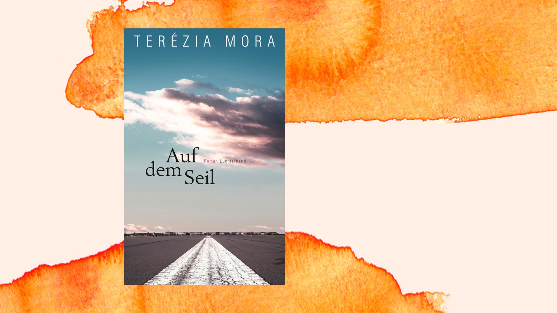Das Cover von "Auf dem Seil" von Terézia Mora auf einem orangefarbenen Hintergrund.