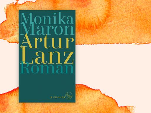 Cover von Monika Marons Roman "Artur Lanz", vor einem Aquarell-Hintergrund.